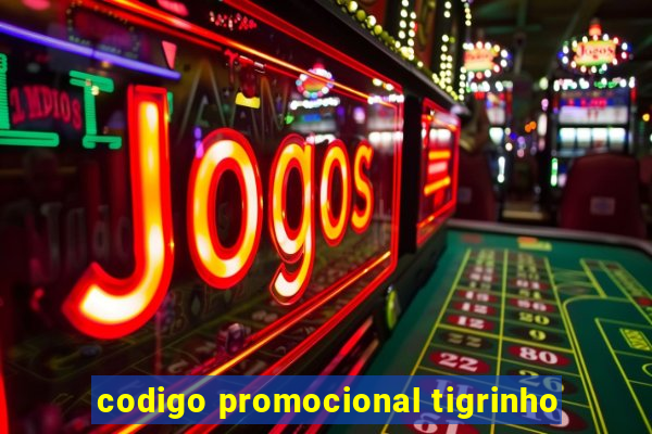 codigo promocional tigrinho